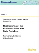 David Lane, Gyorgy Lengyel, Jochen Tholen, Sabine Fischer, David Lane, Gyorgy Lengyel - Restructuring of the Economic Elites after State Socialism