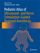 Ba C H Tsui, Ban C H Tsui, Suresh Santhanam, Suresh, Suresh, Santhanam Suresh... - Pediatric Atlas of Ultrasound- and Nerve Stimulation-Guided Regional Anesthesia