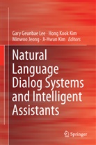 Gar Geunbae Lee, Gary Geunbae Lee, Minwoo Jeong, Minwoo et Jeong, Hong Kook Kim, Ji-Hwan Kim... - Natural Language Dialog Systems and Intelligent Assistants