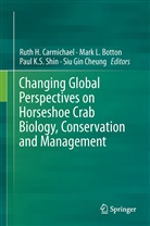 Mark L. Botton, Ruth H. Carmichael, Siu Gin Cheung, Paul K S Shin et al, Mar L Botton, Mark L Botton... - Changing Global Perspectives on Horseshoe Crab Biology, Conservation and Management