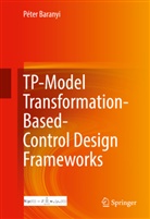 Péter Baranyi - TP-Model Transformation-Based-Control Design Frameworks
