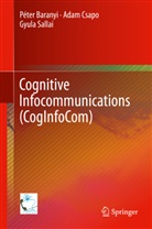Péte Baranyi, Péter Baranyi, Ada Csapo, Adam Csapo, Gyula Sallai - Cognitive Infocommunications (CogInfoCom)