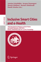 Bessam Abdulrazak, Hamdi Aloulou, Jacque Demongeot, Jacques Demongeot, Antoine Geissbuhler, Antoine Geissbühler... - Inclusive Smart Cities and e-Health