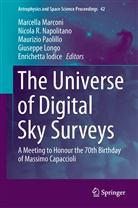 Enrichetta Iodice, Giusepp Longo, Giuseppe Longo, Marcella Marconi, Marcella Marconi et al, Nicola R. Napolitano... - The Universe of Digital Sky Surveys