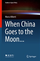 Marco Aliberti - When China Goes to the Moon