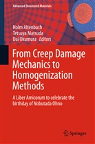 Holm Altenbach, Tetsuy Matsuda, Tetsuya Matsuda, Dai Okumura - From Creep Damage Mechanics to Homogenization Methods