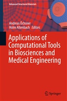 Altenbach, Altenbach, Holm Altenbach, Andrea Öchsner, Andreas Öchsner, Andreas Oechsner - Applications of Computational Tools in Biosciences and Medical Engineering