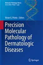 PRIETO VICTOR G., Victo G Prieto, Victor G Prieto, Victor G. Prieto - Precision Molecular Pathology of Dermatologic Diseases