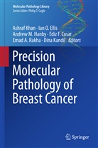 Ediz Cosar, Ediz F. Cosar, Ian O. Ellis, Andrew M. Hanby, Dina Kandil, Ashraf Khan... - Precision Molecular Pathology of Breast Cancer