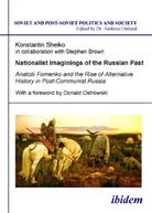 Konstantin Sheiko, Andreas Umland - Nationalist Imaginings of the Russian Past