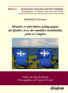 Ingo Kolboom, Manfred Overmann, Michael Frings - Histoire et abécédaire pédagogique du Québec avec des modules multimédia prêts à lemploi