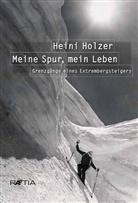 Markus Larcher - Heini Holzer. Meine Spur, mein Leben
