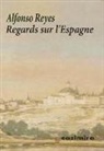 Reyes Alfonso, Alfonso Reyes, Jean-Luc Ben Ayoun, Alfonso Reyes, Alfonso (1889-1959) Reyes, REYES ALFONSO... - REGARDS SUR L ESPAGNE