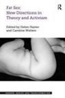 Helen Hester, Helen (EDT)/ Walters Hester, Caroline Walters, Dr. Caroline Walters, Dr. Caroline Hester Walters - Fat Sex: New Directions in Theory and Activism