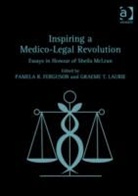 Pamela R. Ferguson, Pamela R. (EDT)/ Laurie Ferguson, Professor Pamela R Ferguson, Ferguson Pamela R., Graeme T. Laurie, Graeme T. Ferguson Laurie... - Inspiring a Medico-Legal Revolution