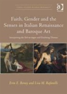 Erin E. Benay, Erin E./ Rafanelli Benay, Erine. Benay, Professor Erin E. Benay, Professor Erin E. Rafanelli Benay, Lisa M. Rafanelli... - Faith, Gender and the Senses in Italian Renaissance and Baroque Art