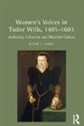 Susan E. James, James Susan E. - Women''s Voices in Tudor Wills, 1485-1603