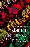 Carool Kersten - Islam in Indonesia The Contest for Society, Ideas and Values