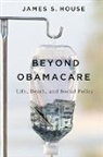 James S. House, Russell Sage Foundation - Beyond Obamacare