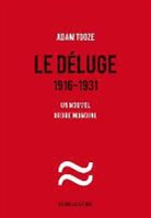 Christine Rimoldy, J. Adam Tooze, Adam Tooze, J. Adam Tooze, J. Adam (1967-....) Tooze, Tooze Adam - Le déluge : 1916-1931 : un nouvel ordre mondial