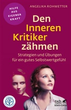 Angelika Rohwetter - Den Inneren Kritiker zähmen (Fachratgeber Klett-Cotta)
