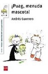 Andrés Guerrero, Andrés Guerrero Sánchez, Andrés Guerrero, Andrés Guerrero Sánchez - ¡Puag, menuda mascota!