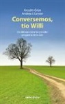 Grün Anselm, Andrea J. Larson - Conversemos, tío Willi : un diálogo sobre las grandes preguntas de la vida