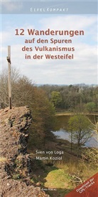 Martin Koziol, Sven vo Loga, Sven von Loga, Sve von Loga, Sven von Loga - 12 Wanderungen auf den Spuren des Vulkanismus in der Westeifel