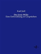 Karl Joël - Der freie Wille