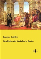 Kaspar Löffler - Geschichte des Verkehrs in Baden