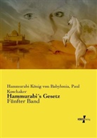 Hammurabi, Hammurab König von Babylonia, Hammurabi König von Babylonia, Paul Koschaker - Hammurabis Gesetz