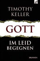 Timothy Keller, Keller  Timothy - Gott im Leid begegnen