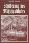 Fridrich Arends - Schilderung des Mississippithales oder des Westens der Vereinigten Staaten von Nordamerika... nebst Abriss meiner Reise dahin