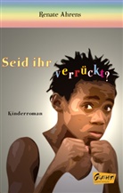Renate Ahrens - Seid ihr verrückt?