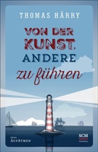 Thomas Härry, Härry  Thomas, Ulric Eggers, Ulrich Eggers - Von der Kunst, andere zu führen