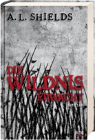 A L Shields, A. L. Shields, A.L. Shields - Die Wildnis erwacht. Bd.2