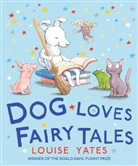 Louise Yates - Dog Loves Fairy Tales