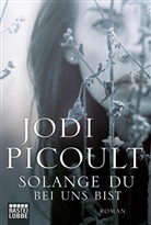 Jodi Picoult - Solange du bei uns bist