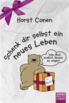 Horst Conen - Schenk dir selbst ein neues Leben