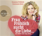 Susanne Fröhlich, Constanze Kleis, Susanne Fröhlich - Frau Fröhlich sucht die Liebe ... und bleibt nicht lang allein, 3 Audio-CD (Hörbuch)