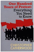 Christopher Catherwood, Christopher (Author) Catherwood - One Hundred Years of Protest