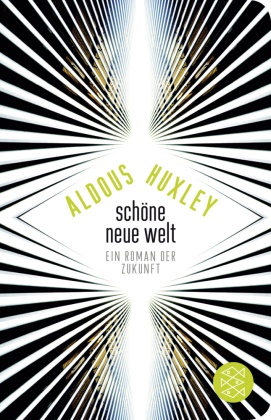 Aldous Huxley - Schöne Neue Welt - Ein Roman der Zukunft