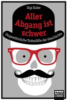 Sigi Kube - Aller Abgang ist schwer