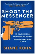 Shane Kuhn, Kuhn Shane - Shoot the Messenger