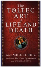Barbara Emrys, Emrys Barbara, Don M. Ruiz, Don Miguel Ruiz, Don Miguel Emrys Ruiz, Miguel Ruiz... - The Toltec Art of Life and Death