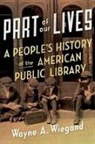 Wayne Wiegand, Wayne A Wiegand, Wayne A. Wiegand - Part of Our Lives