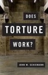 John W Schiemann, John W. Schiemann, John W. (Associate Professor of Politic Schiemann, John W. (Associate Professor of Political Science Schiemann, Schiemann John W. - Does Torture Work?