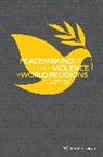 Duffey, Michael K. Duffey, Omar, IA Omar, Irfan A. Omar, Irfan A. Duffey Omar... - Peacemaking and the Challenge of Violence in World Religions
