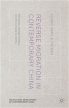 Yue Bao, Huiya Wang, Huiyao Wang, Huiyao Bao Wang - Reverse Migration in Contemporary China