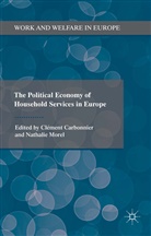 Clement Carbonnier, Clément Carbonnier, Clement Morel Carbonnier, Clement Carbonnier, Clément Carbonnier, Nathali Morel... - Political Economy of Household Services in Europe